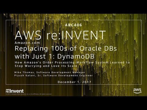 AWS re:invent 2017: Amazon.com - Replacing 100s of Oracle DBs with Just One: DynamoD (ARC406)