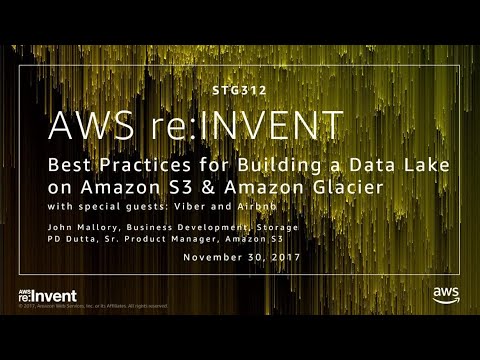 AWS re:invent 2017: Best Practices for Building a Data Lake in Amazon S3 and Amazon (STG312)