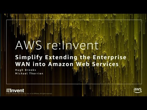 AWS re:Invent 2017: Extending the Enterprise WAN into AWS: Simplifying Network Integ (DEM66)