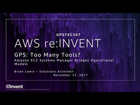 AWS re:invent 2017: GPS: Too Many Tools? Amazon EC2 Systems Manager Bridges Operatio (GPSTEC307)