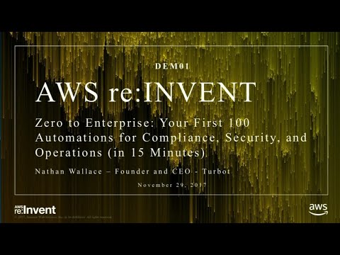 AWS re:Invent 2017: Zero to Enterprise: Your First 100 Automations for Compliance, S (DEM01)