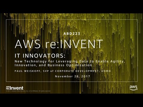 AWS re:invent 2017: IT Innovators: New Technology for Leveraging Data to Enable Agil (ABD223)