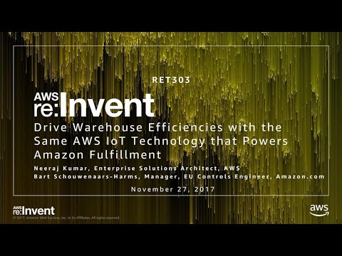 AWS re:invent 2017: Drive Warehouse Efficiencies with the Same AWS IoT technology Th (RET303)