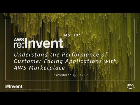 AWS re:invent 2017: Understand the performance of customer facing applications with (MSC303)