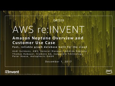 AWS re:Invent 2017: NEW LAUNCH! Amazon Neptune Overview and Customer Use Cases (DAT319)