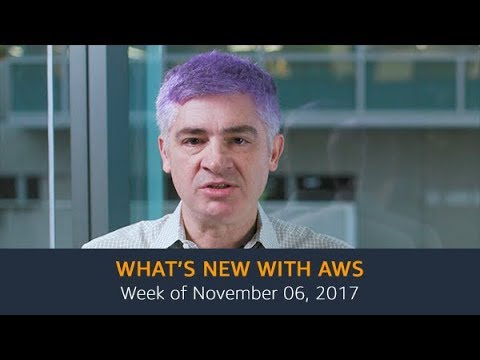 What’s New with AWS – Week of November 6, 2017