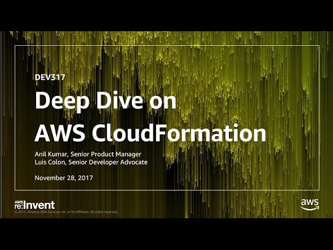 AWS re:invent 2017: Deep Dive on AWS CloudFormation (DEV317)
