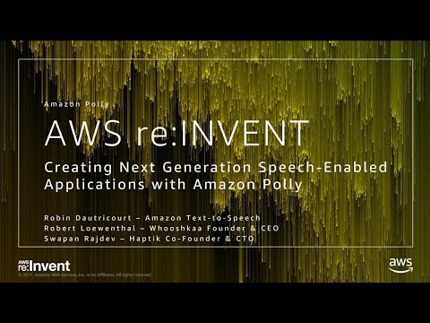 AWS re:invent 2017: Creating Next Generation Speech-Enabled Applications with Amazon (MCL206)
