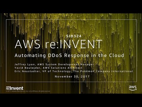 AWS re:invent 2017: Automating DDoS Response in the Cloud (SID324)