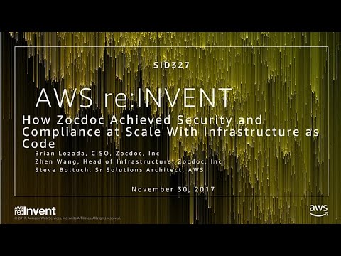AWS re:invent 2017: How Zocdoc Achieved Security and Compliance at Scale With Infras (SID327)