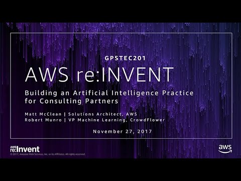 AWS re:invent 2017: GPS: Building an Artificial Intelligence Practice for Consulting (GPSTEC201)