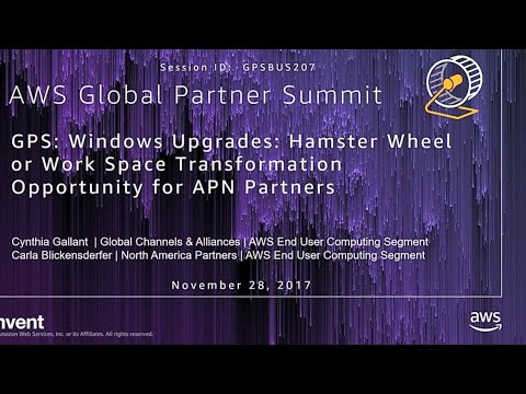 AWS re:invent 2017: GPS: Windows Upgrades: Hamster Wheel or Work Space Transformatio (GPSBUS207)