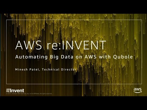 AWS re:Invent 2017: Automate Big Data on Amazon Web Services (DEM22)