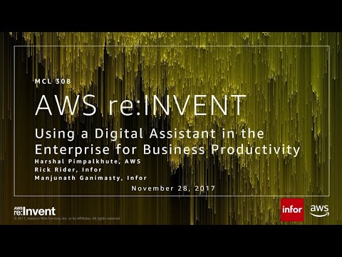 AWS re:invent 2017: Using a Digital Assistant in the Enterprise for Business Product (MCL308)