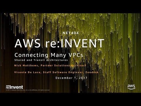 AWS re:invent 2017: Networking Many VPCs: Transit and Shared Architectures (NET404)