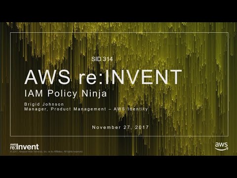 AWS re:invent 2017: IAM Policy Ninja (SID314)