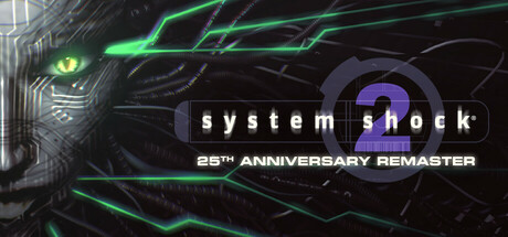 System Shock 2: 25th Anniversary Remaster poster and Steam link