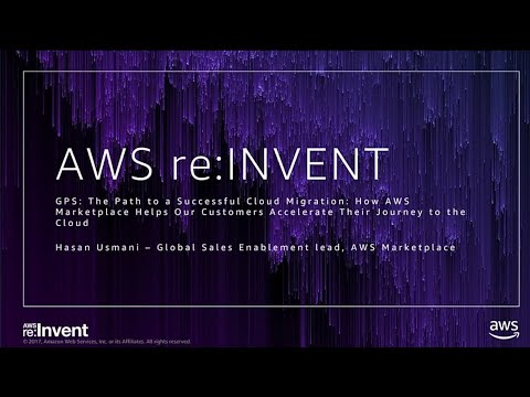 AWS re:invent 2017: GPS: The Path to a Successful Cloud Migration: How AWS Marketpla (GPSMKT301)