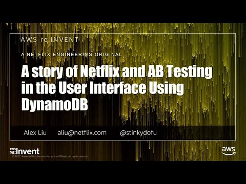AWS re:invent 2017: A story of Netflix and AB Testing in the User Interface using Dy (DAT308)