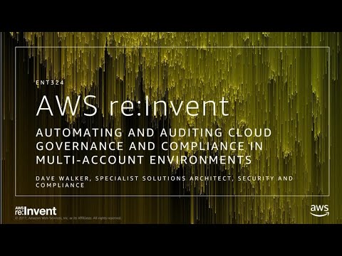 AWS re:invent 2017: Automating and Auditing Cloud Governance and Compliance in Multi (ENT324)