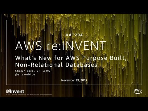 AWS re:invent 2017: What's new for AWS Purpose Built, Non-relational Databases (DAT204)