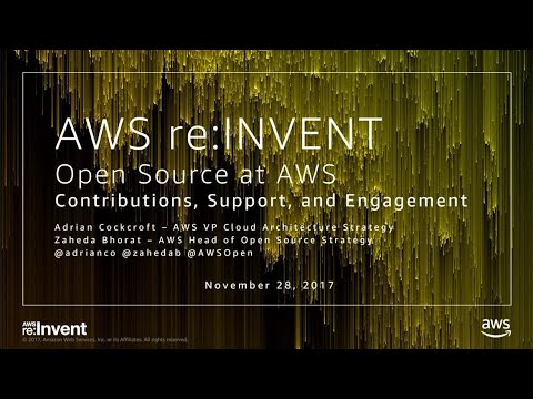 AWS re:invent 2017: Open Source at AWS—Contributions, Support, and Engagement (ARC213)