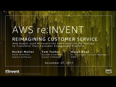 AWS re:invent 2017: Reimagining Customer Service: How Aspect Used Microservices and (TLC202)