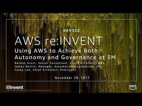 AWS re:invent 2017: Using AWS to Achieve Both Autonomy and Governance at 3M (DEV332)