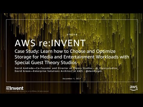 AWS re:invent 2017: Case Study: Learn how to Choose and Optimize Storage for Media a (STG318)