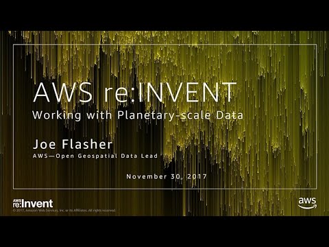 AWS re:invent 2017: How Esri Optimizes Massive Image Archives for Analytics in the C (ABD402)
