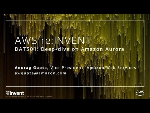 AWS re:invent 2017: Deep Dive on the Amazon Aurora MySQL-compatible Edition (DAT301)