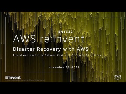 AWS re:invent 2017: Disaster Recovery with AWS: Tiered Approaches to Balance Cost wi (ENT322)