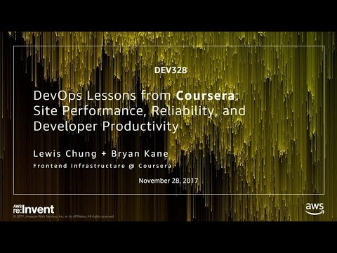 AWS re:invent 2017: DevOps Lessons from Coursera: Site Performance, Reliability, and (DEV328)