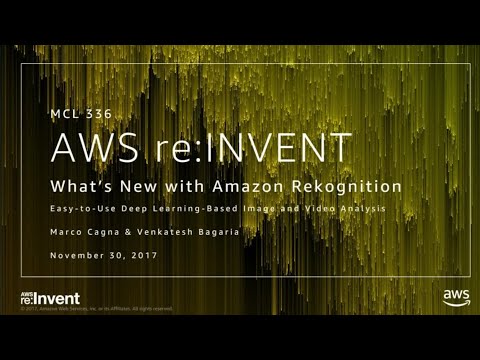 AWS re:Invent 2017: NEW LAUNCH! Feature updates for Amazon Rekognition (MCL336)