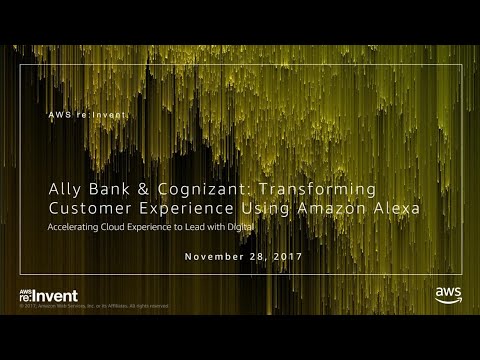 AWS re:invent 2017: Ally Bank & Cognizant: Transforming Customer Experience Using Am (MCL202)