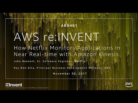 AWS re:invent 2017: How Netflix Monitors Applications in Near Real-Time with Amazon (ABD401)
