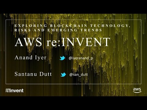 AWS re:invent 2017: [REPEAT] Exploring Blockchain Technology, Risks, and Emerging Tr (ARC313-R)