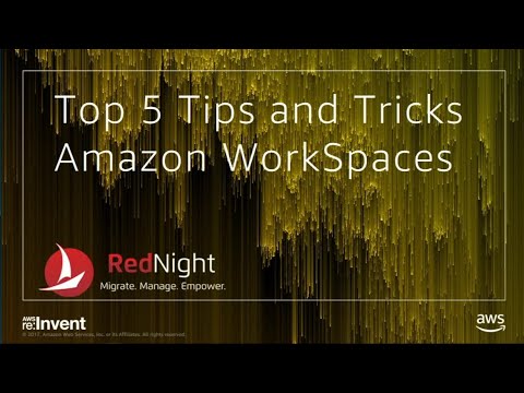 AWS re:Invent 2017: Top 5 Tips and Tricks for Amazon WorkSpaces (DEM51)