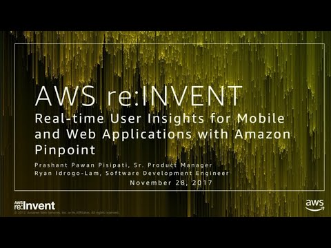 AWS re:invent 2017: Real-time User Insights for Mobile and Web Applications with Ama (ABD214)