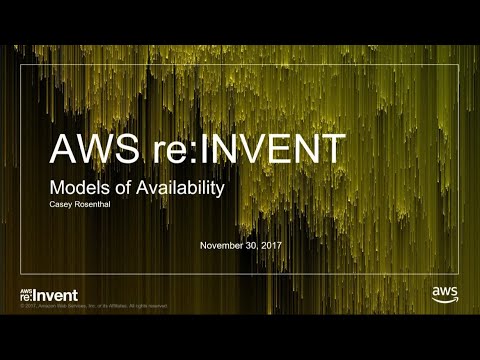 AWS re:invent 2017: Models of Availability (ARC321)