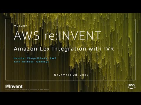 AWS re:invent 2017: Amazon Lex Integration with IVR (MCL207)