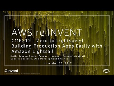 AWS re:invent 2017: Zero to Lightspeed: Building production apps easily with Amazon (CMP212)