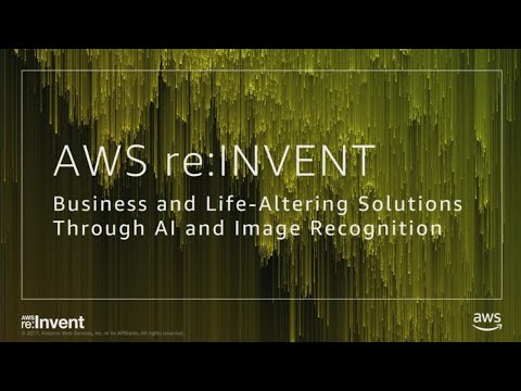 AWS re:invent 2017: Business and Life-Altering Solutions Through AI and Image Recogn (MCL357)