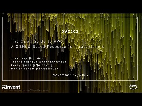 AWS re:invent 2017: The Open Guide to AWS: A GitHub-Based Resource for Practitioners (DVC202)