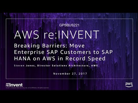 AWS re:invent 2017: GPS: Breaking Barriers: Move Enterprise SAP Customers to SAP HAN (GPSBUS221)