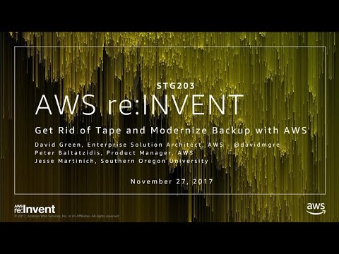 AWS re:invent 2017: Get Rid of Tape and Modernize Backup with AWS (STG203)