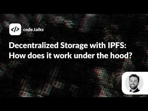 code.talks 2022 - Decentralized Storage with IPFS: How does it work under the hood?