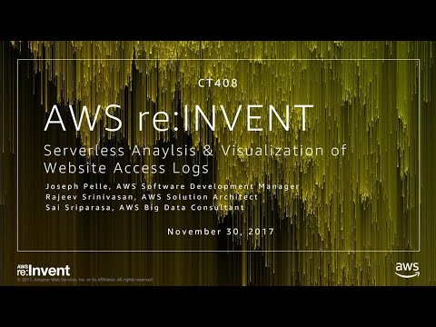 AWS re:invent 2017: I Want to Analyze and Visualize Website Access Logs, but Why Do (CTD408)