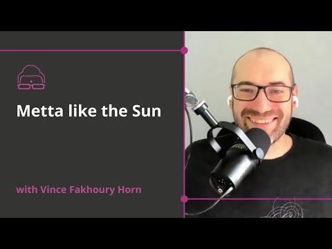 Video de Vincent explicando Metta como el Sol (en inglés)