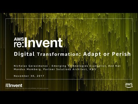 AWS re:invent 2017: Digital Transformation: Adapt or Perish (CON207)
